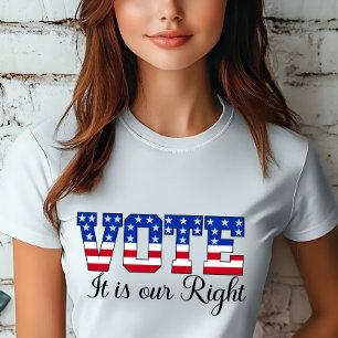 Vote It's Our Right Election T-Shirt