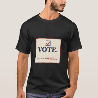 Vote It's the Bare Minimum Minimalist T-Shirt