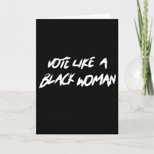 Vote Like A Black Woman Junteenth Black History Mo Card