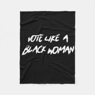 Vote Like A Black Woman Junteenth Black History Mo Fleece Blanket