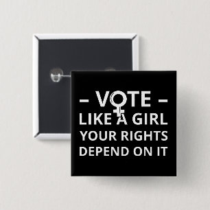 Vote Like A Girl Your Rights Depend On It I 15 Cm Square Badge