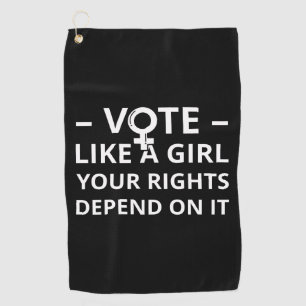 Vote Like A Girl Your Rights Depend On It I Golf Towel
