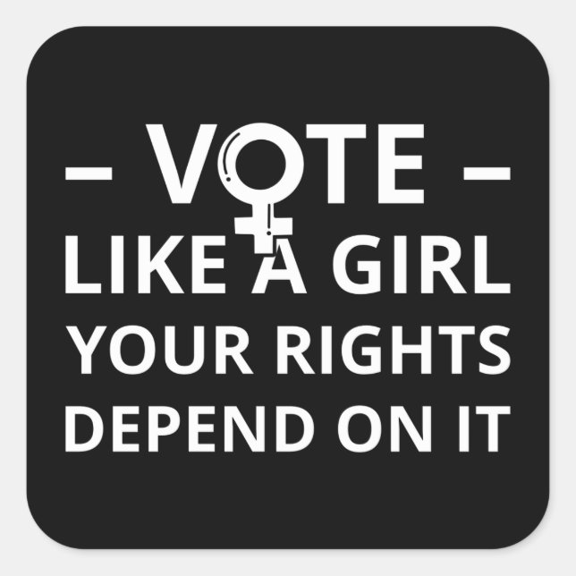 Vote Like A Girl Your Rights Depend On It I Square Sticker (Front)