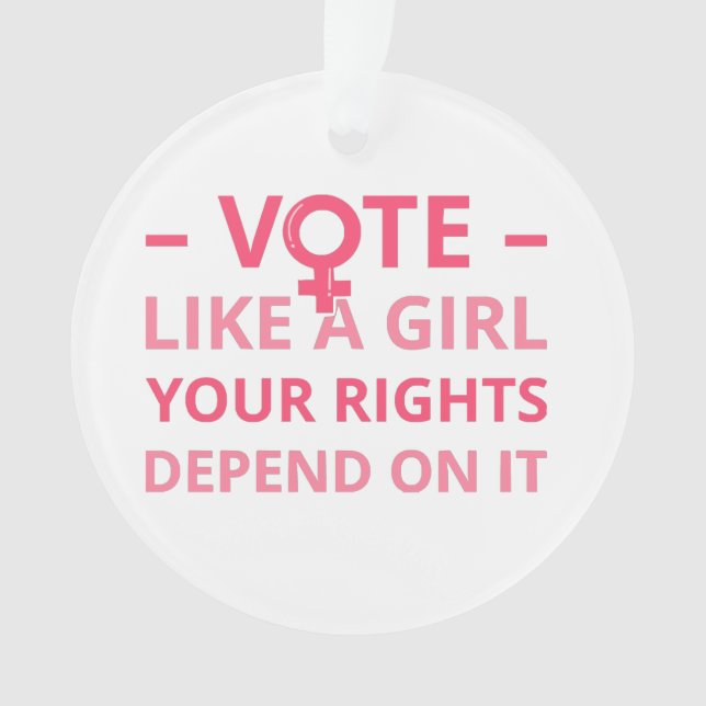 Vote Like A Girl Your Rights Depend On It II  Ornament (Front)