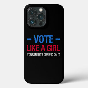 Vote Like A Girl Your Rights Depend On It III iPhone 13 Pro Case