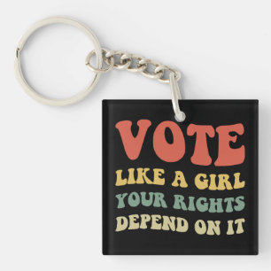 Vote Like A Girl Your Rights Depend On It IV Key Ring