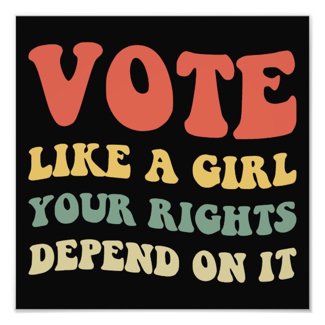 Vote Like A Girl Your Rights Depend On It IV Photo Print (Front)