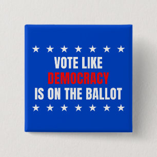 Vote Like Democracy Is on the Ballot – Mid-Terms 15 Cm Square Badge