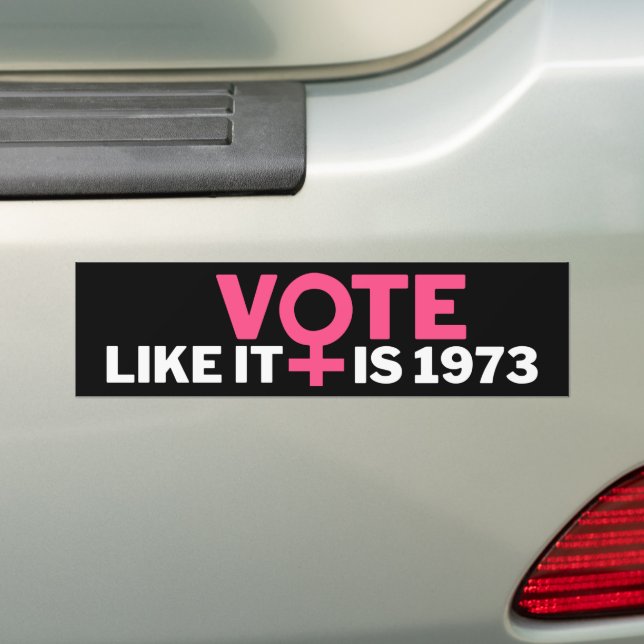 Vote Like It's 1973 Abortion Pro-Choice 2024 Bumper Sticker (On Car)