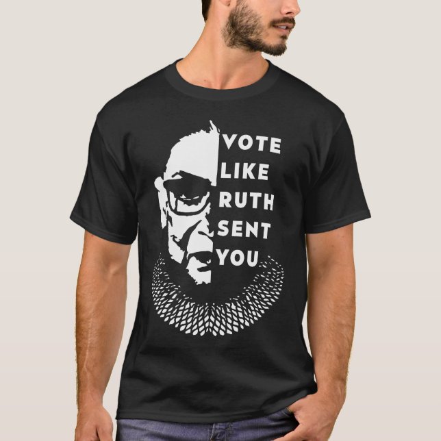 Vote Like Ruth Sent You T-Shirt (Front)