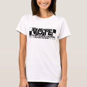 Vote - Like you will never be a billionaire - punk T-Shirt