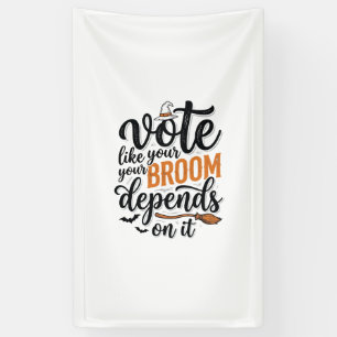 Vote Like Your Broom Depends On It Halloween Shirt Banner