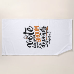 Vote Like Your Broom Depends On It Halloween Shirt Beach Towel