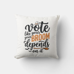 Vote Like Your Broom Depends On It Halloween Shirt Cushion