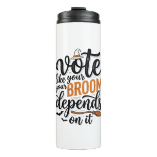 Vote Like Your Broom Depends On It Halloween Shirt Thermal Tumbler