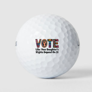 Vote Like Your Daughter’s Rights Depend on It  Golf Balls