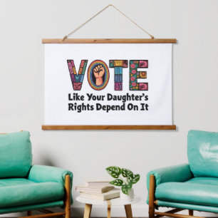 Vote Like Your Daughter’s Rights Depend on It Hanging Tapestry