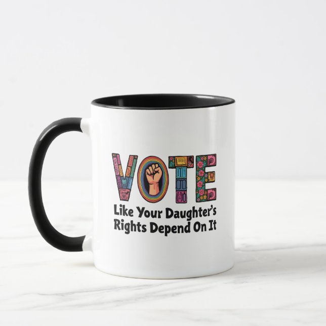 Vote Like Your Daughter’s Rights Depend on It  Mug (Left)