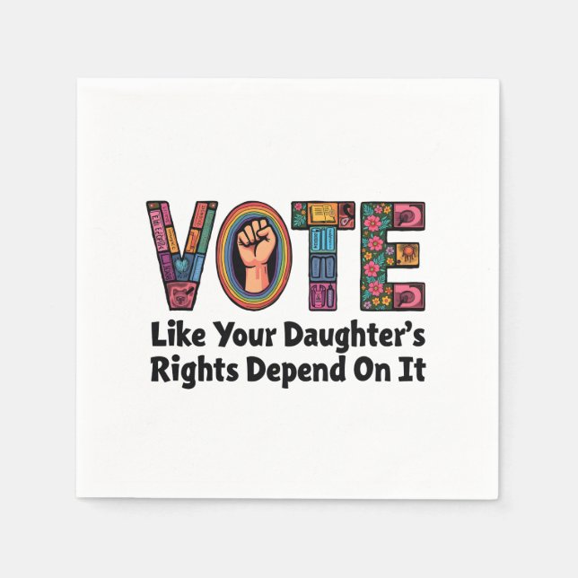 Vote Like Your Daughter’s Rights Depend on It  Napkin (Front)