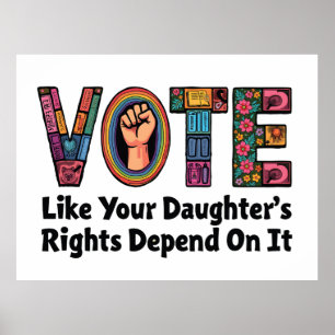 Vote Like Your Daughter’s Rights Depend on It Poster
