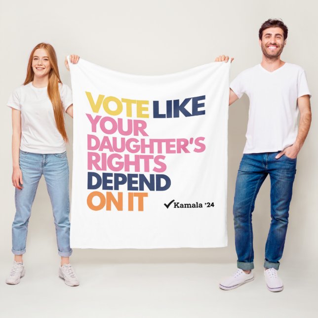 Vote Like Your Daughter's Rights Depend On It  Fleece Blanket (In Situ)