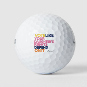 Vote Like Your Daughter's Rights Depend On It  Golf Balls
