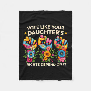 Vote Like Your Daughter's Rights Depend On It Hand Fleece Blanket