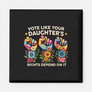 Vote Like Your Daughter's Rights Depend On It Hand Magnet