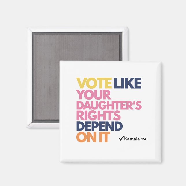 Vote Like Your Daughter's Rights Depend On It  Magnet (Front/Back)