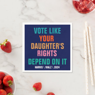 Vote Like Your Daughter's Rights Depend On It Napkin