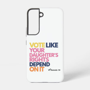 Vote Like Your Daughter's Rights Depend On It  Samsung Galaxy Case