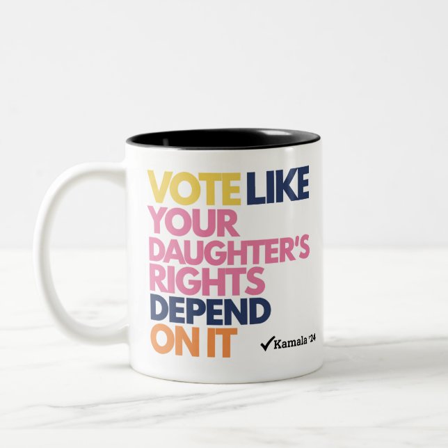 Vote Like Your Daughter's Rights Depend On It  Two-Tone Coffee Mug (Left)