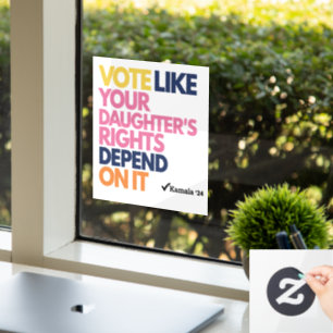 Vote Like Your Daughter's Rights Depend On It Window Cling