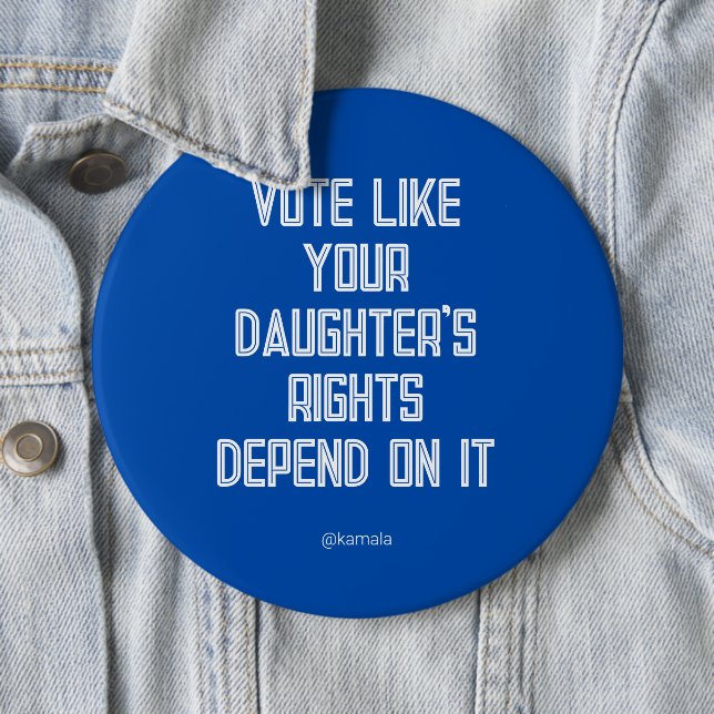 Vote Like Your Daughter's Rights Depend On Kamala 6 Cm Round Badge (In Situ)