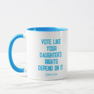 Vote Like Your Daughter's Rights Depend On Kamala Mug