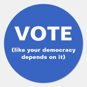 Vote like your democracy depends on it blue classic round sticker