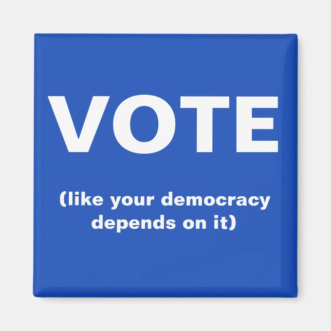 Vote like your democracy depends on it election magnet (Front)