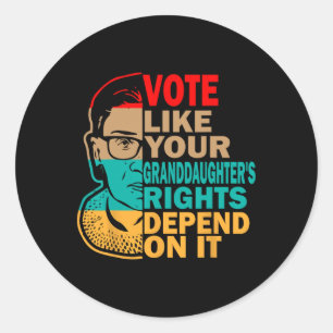 Vote Like Your Granddaughter’s Rights - Feminist Classic Round Sticker