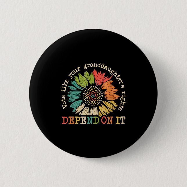 Vote Like Your Granddaughter's Rights Depend On It 6 Cm Round Badge (Front)