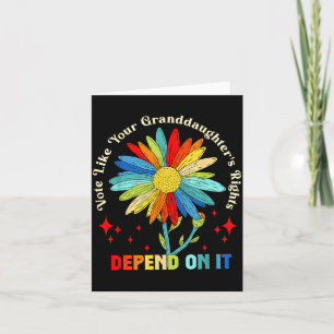 Vote Like Your Granddaughter's Rights Depend On It Card