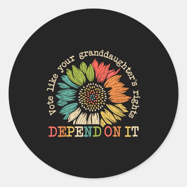 Vote Like Your Granddaughter's Rights Depend On It Classic Round Sticker (Front)