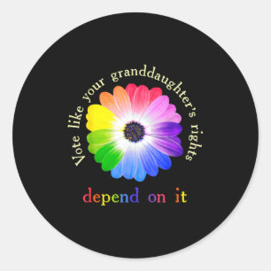 Vote Like Your Granddaughter's Rights Depend On It Classic Round Sticker
