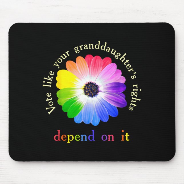 Vote Like Your Granddaughter's Rights Depend On It Mouse Mat (Front)