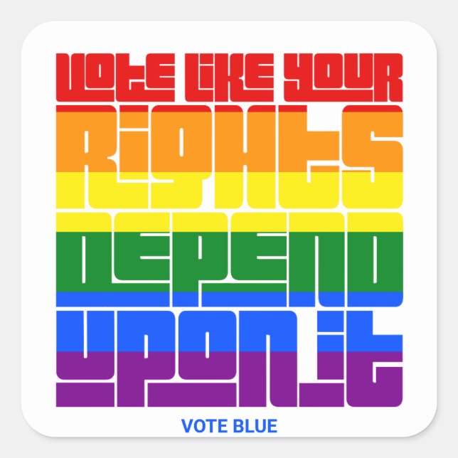 Vote Like Your LGBTQ Rights Depend Upon It Square Sticker (Front)