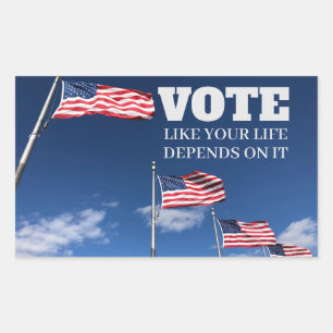 Vote Like Your Life Depends On It Rectangular Sticker