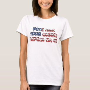 Vote like your Rights Depend on it Shirt