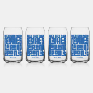 Vote Like Your Rights Depend Upon It Can Glass
