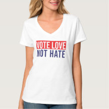 Vote love not hate T-Shirt