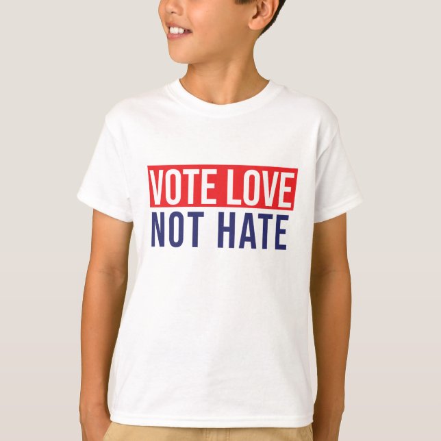 Vote love not hate T-Shirt (Front)