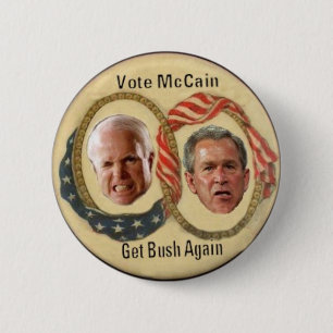 Vote McCain Get Bush Again Button